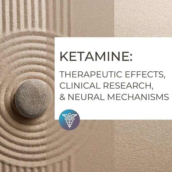 Ketamine: Therapeutic Effects, Clinical Research & Neural Mechanisms