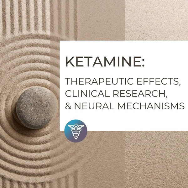 Ketamine: Therapeutic Effects, Clinical Research, & Neural Mechanisms